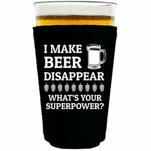 12 oz pint glass koozie with i make beer disappear design 