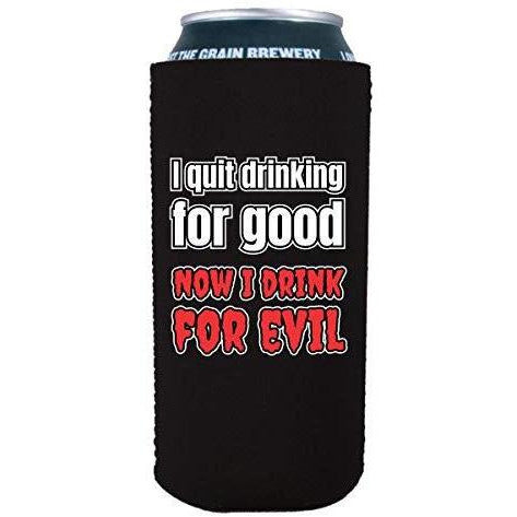 I Quit Drinking For Good, Now I Drink For Evil 16 oz. Can Coolie