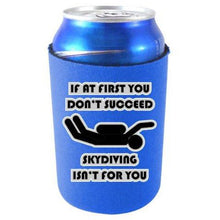 Load image into Gallery viewer, royal blue can koozie with &quot;if at first you don&#39;t succeed skydiving isn&#39;t for you&quot; funny text and stick man sky diver design
