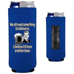 royal blue magnetic slim can koozie with we all need something to believe in, i believe i'll have another beer funny text and 50's guy holding a beer graphic design