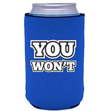 Load image into Gallery viewer, royal blue can koozie with &quot;you won&#39;t&quot; funny text design
