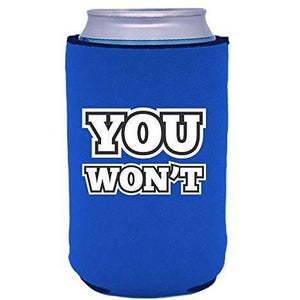 royal blue can koozie with "you won't" funny text design