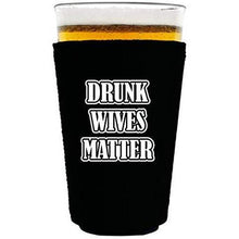 Load image into Gallery viewer, Drunk Wives Matter Pint Glass Coolie
