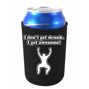 I Don't Get Drunk I Get Awesome Can Coolie