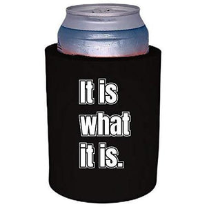 black thick foam old school can koozie with "it is what it is" funny text design