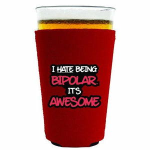 Bipolar is Awesome Pint Glass Coolie