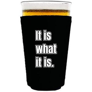 black pint glass koozie with "it is what it is" funny text design