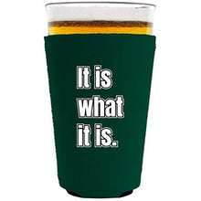 Load image into Gallery viewer, It Is What It Is Pint Glass Coolie
