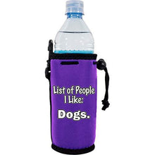 Load image into Gallery viewer, List of People I Like Dogs Water Bottle Coolie
