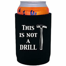 Load image into Gallery viewer, 12 oz full bottom can koozie with this is not a drill design 
