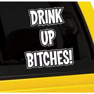 Drink Up Bitches Vinyl Sticker