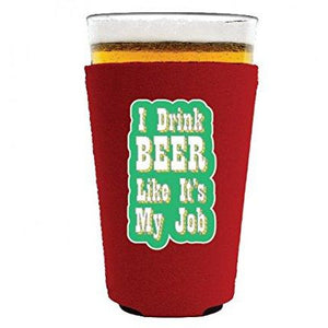 I Drink Beer Like It's My Job Pint Glass Coolie
