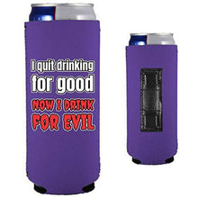 Load image into Gallery viewer, purple magnetic slim can koozie with i quit drinking for good, now i drink for evil funny text design
