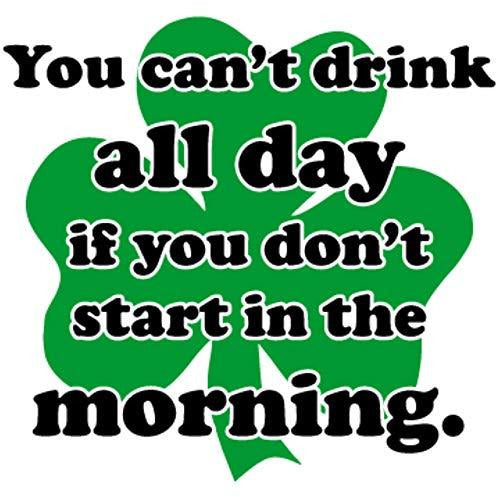 vinyl sticker with you cant drink all day if you dont start in the morning design