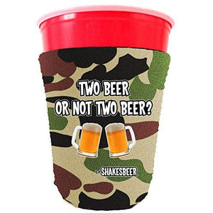 Two Beer Or Not Two Beer Funny Party Cup Coolie