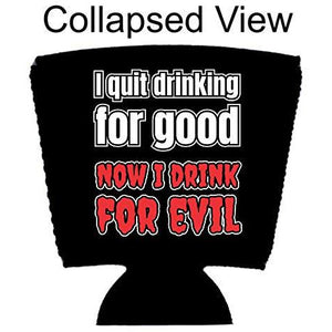 I Quit Drinking For Good, Now I Drink For Evil Party Cup Cozy