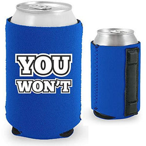 royal blue magnetic can koozie with "you won't" funny text design