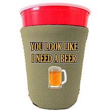 Load image into Gallery viewer, You Look Like I Need A Beer Funny Party Cup Coolie
