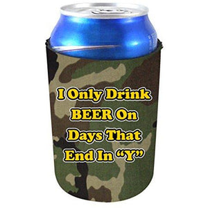 I Only Drink Beer on Days That End in"Y" Can Koozie