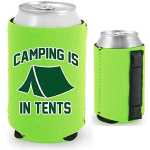 Camping is in Tents Magnetic Can Coolie