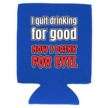 Load image into Gallery viewer, I Quit Drinking For Good, Now I Drink For Evil Magnetic Can Coolie
