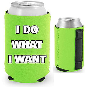 neon green magnetic can koozie with I do what I want text design