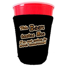 Load image into Gallery viewer, black party solo cup koozie with this beer tastes like im not going to work tomorrow design 
