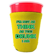 Load image into Gallery viewer, Im Not as Think as You Drunk I Am Party Cup Coolie
