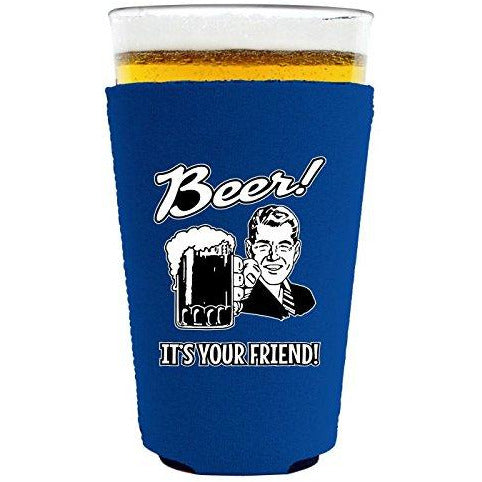 pint glass koozie with beer its your friend design