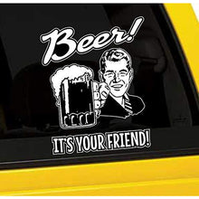Load image into Gallery viewer, Beer! It&#39;s Your Friend! Vinyl Sticker
