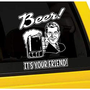 Beer! It's Your Friend! Vinyl Sticker