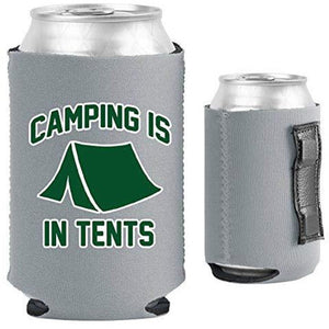 Camping is in Tents Magnetic Can Coolie