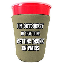 Load image into Gallery viewer, I&#39;m Outdoorsy in that I Like Getting Drunk on Patios Party Cup Coolie
