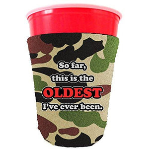 Oldest Ive Ever Been Party Cup Coolie