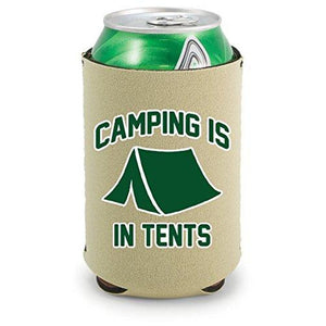 khaki can koozie with funny "camping is in tents" text and tent graphic design in green