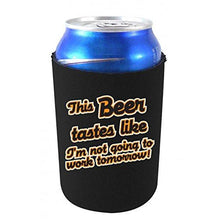 Load image into Gallery viewer, can koozie with this beer tastes like im not going to work tomorrow design
