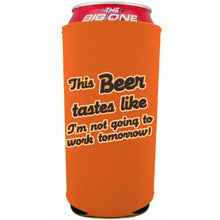 Load image into Gallery viewer, This Beer Tastes Like I&#39;m Not Going to Work Tomorrow 24oz Can Coolie
