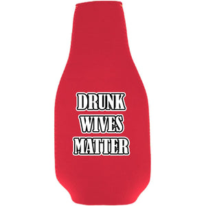 Drunk Wives Matter Beer Bottle Coolie