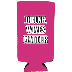 Drunk Wives Matter Magnetic Slim Can Coolie