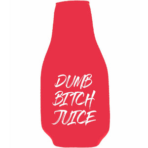 Dumb Bitch Juice Beer Bottle Coolie