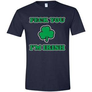 Feck You I'm Irish Funny T Shirt