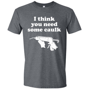 I Think You Need Some Caulk