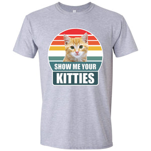 Show Me Your Kitties Funny T Shirt