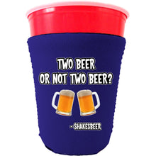 Load image into Gallery viewer, Two Beer Or Not Two Beer Funny Party Cup Coolie
